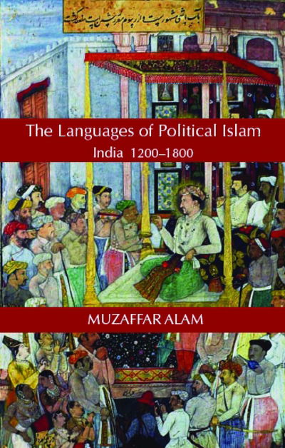 Cover for Muzaffar Alam · Islam and the Language of Politics in India, 1200-1800 (Hardcover Book) (2004)