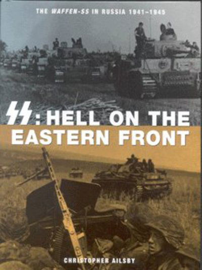 Cover for Christopher Ailsby · Ss: Hell On The Eastern Front (Hardcover Book) (2002)