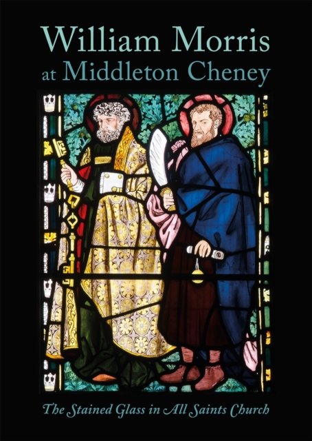 Cover for Richard Wheeler · William Morris at Middleton Cheney: The Stained Glass in All Saints Church (Paperback Book) (2019)