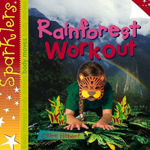 Cover for Clare Hibbert · Rainforest Workout: Sparklers - Body Moves - Sparklers - Body Moves (Paperback Book) (2013)