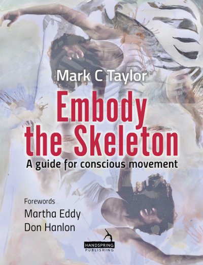 Embody the Skeleton: A Guide for Conscious Movement - Mark Taylor - Kirjat - Jessica Kingsley Publishers - 9781912085095 - tiistai 18. joulukuuta 2018