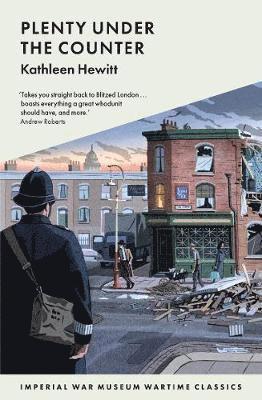 Plenty Under The Counter - Imperial War Museum Wartime Classics - Kathleen Hewitt - Books - Imperial War Museum - 9781912423095 - September 5, 2019