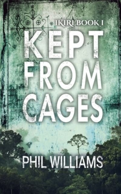 Cover for Phil Williams · Kept From Cages (Taschenbuch) (2020)