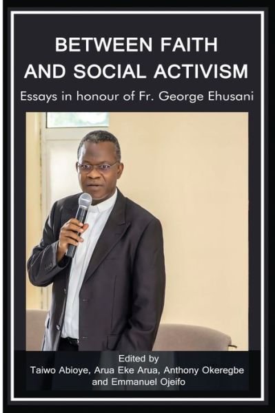 Cover for Taiwo Abioye · Between Faith and Social Activism: Essays in Honour of Fr. George Ehusani (Taschenbuch) (2021)