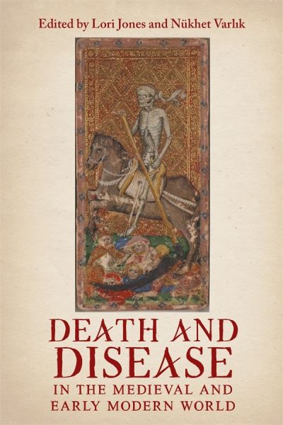 Cover for Death and Disease in the Medieval and Early Modern World: Perspectives from across the Mediterranean and Beyond - Health and Healing in the Middle Ages (Hardcover Book) (2022)