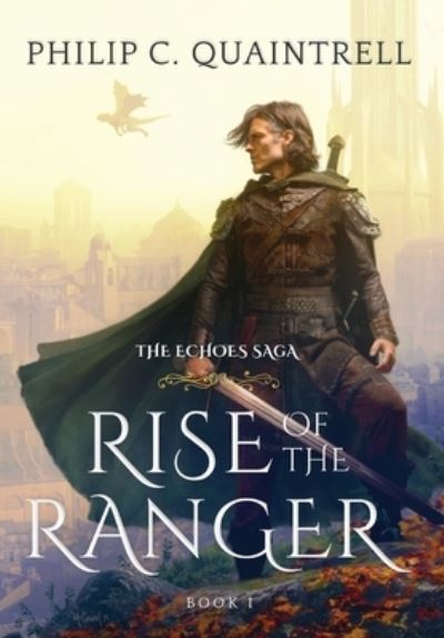 Cover for Philip C Quaintrell · Rise of the Ranger: (The Echoes Saga: Book 1) - The Echoes Saga (Hardcover Book) (2023)