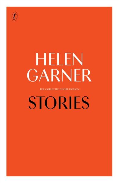 Cover for Helen Garner · Stories: Collected Short Fiction (Hardcover Book) (2018)