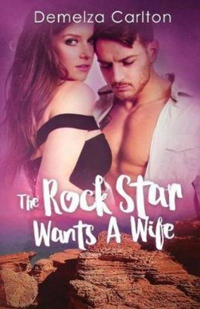 Cover for Demelza Carlton · The Rock Star Wants A Wife (Paperback Book) (2018)