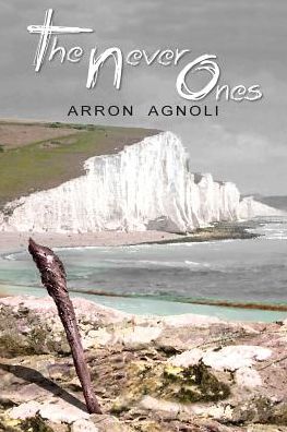 Cover for Arron Agnoli · The Never Ones (Paperback Book) (2018)