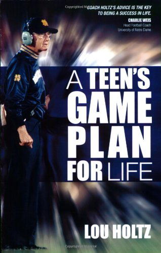 Teen's Game Plan for Life - Lou Holtz - Books - Ave Maria Press - 9781933495095 - September 1, 2007