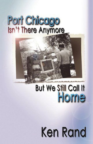 Cover for Ken Rand · Port Chicago Isn't There Anymore--but We Still Call It Home (Paperback Book) (2008)