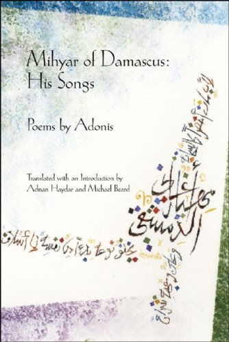 Mihyar of Damascus: His Songs - Lannan Translations Selection Series - Adonis - Books - BOA Editions, Limited - 9781934414095 - July 17, 2008