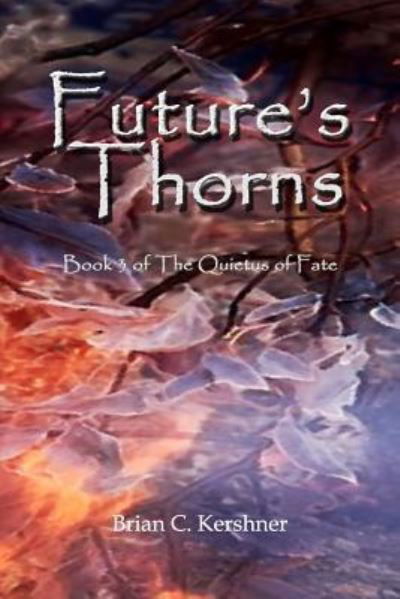 Cover for Brian C Kershner · Future's Thorns (Pocketbok) (2014)