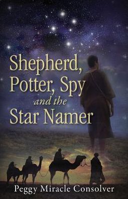 Cover for Peggy Miracle Consolver · Shepherd, Potter, Spy and the Star Namer: Survival in Canaan (Paperback Book) (2015)