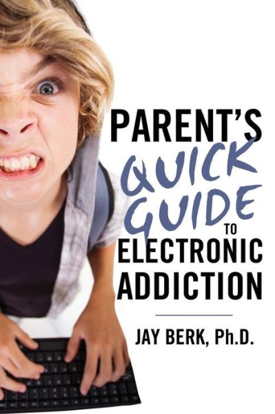 Cover for Jay Berk · Parent's Guide to Electronic Addiction (Paperback Book) (2018)