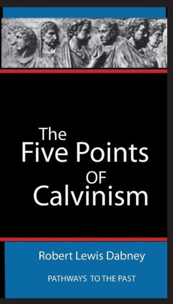 Cover for Robert Robert Lewis Dabney · The Five Points Of Calvinism (Paperback Book) (2016)