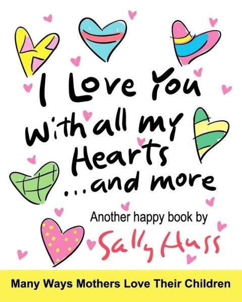 Cover for Sally Huss · I Love You With All My Hearts... And More (Paperback Book) (2016)