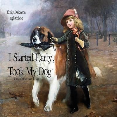 I Started Early Took My Dog - Emily Dickinson - Böcker - Pemberley Publishing - 9781947032095 - 1 december 2017