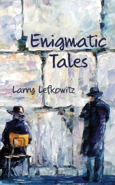 Cover for Larry Lefkowitz · Enigmatic Tales (Paperback Book) (2019)