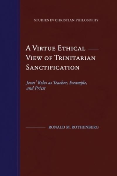 Cover for Ronald M Rothenberg · A Virtue Ethical View of Trinitarian Sanctification (Paperback Book) (2020)