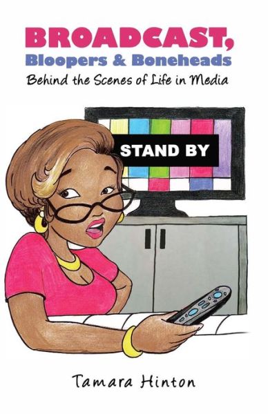 Cover for Tamara Hinton · Broadcast, Bloopers &amp; Boneheads (Paperback Book) (2018)