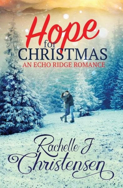 Rachelle J Christensen · Hope for Christmas: An Echo Ridge Romance - Echo Ridge Romance (Paperback Bog) (2019)