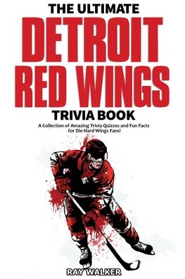 Cover for Ray Walker · The Ultimate Detroit Red Wings Trivia Book (Paperback Book) (2020)