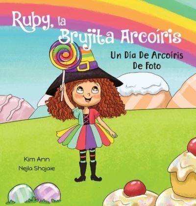Cover for Kim Ann · Ruby, la Brujita Arcoiris Un Dia De Arcoiris De Foto (Innbunden bok) (2021)