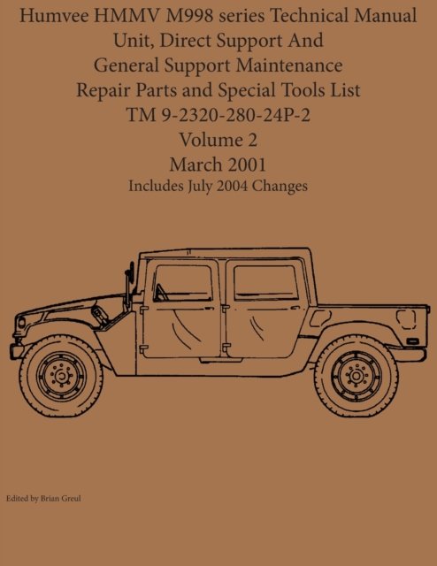 Cover for Brian Greul · Humvee HMMV M998 series Technical Manual Unit, Direct Support And General Support Maintenance Repair Parts and Special Tools List TM 9-2320-280-24P-2 (Paperback Book) (2021)