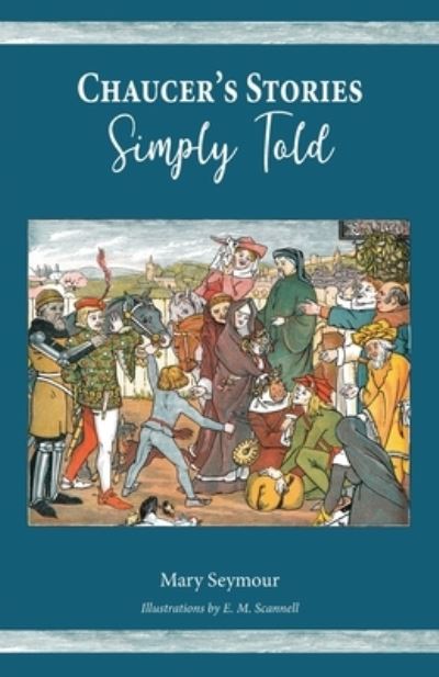 Chaucer's Stories Simply Told - Mary Seymour - Books - Hillside Education - 9781955402095 - August 17, 2022