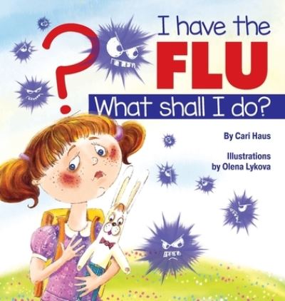 Cover for Cari Haus · I Have the Flu What Shall I Do? (Book) (2022)