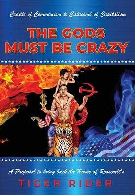 Cover for Epm Mavericks · Make Enterprise Great Again: The Gods Must Be Crazy!: A Tiger Ride from Cradle of Communism to Catacomb of Capitalism: A Proposal to bring back the House of Roosevelt's (Hardcover bog) (2021)