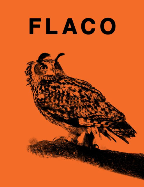 Cover for FLACO: The Owl Who Escaped Captivity and Won the Hearts of the World (Hardcover Book) (2025)