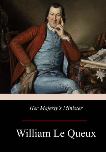 Cover for William Le Queux · Her Majesty's Minister (Paperback Book) (2017)