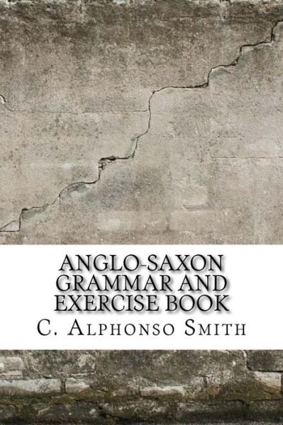 Cover for C Alphonso Smith · Anglo-Saxon Grammar and Exercise Book (Paperback Bog) (2017)