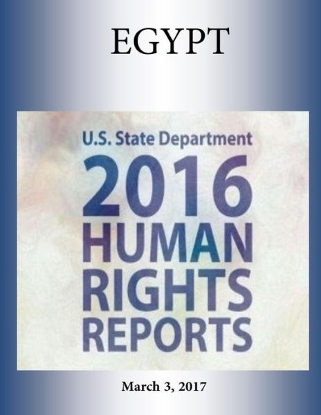 Cover for U S State Department · EGYPT 2016 HUMAN RIGHTS Report (Paperback Book) (2017)