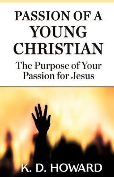 Cover for K D Howard · Passion of a Young Christian (Pocketbok) (2017)