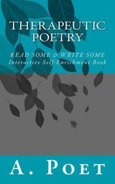 Therapeutic Poetry - A Poet - Books - Createspace Independent Publishing Platf - 9781976515095 - September 18, 2017