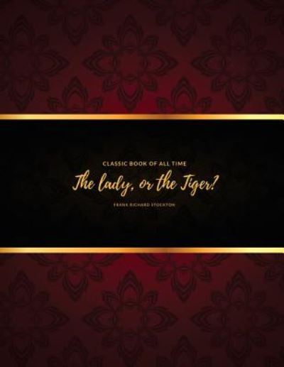 Cover for Frank Richard Stockton · The Lady, or the Tiger? (Paperback Book) (2017)