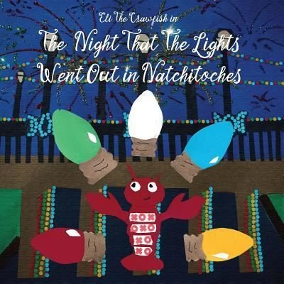 Cover for Kelly Airhart · Eli The Crawfish in The Night That The Lights Went Out in Natchitoches (Paperback Book) (2016)