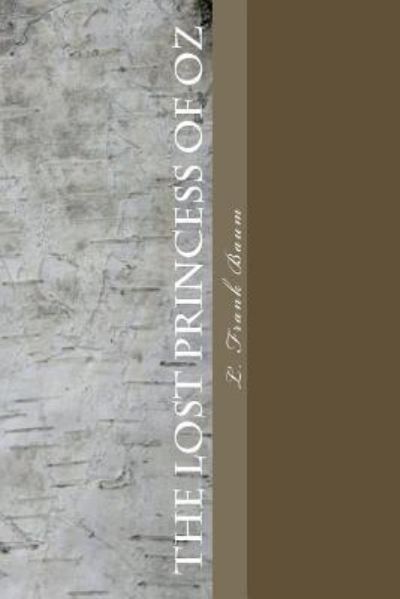 The Lost Princess of Oz - L Frank Baum - Książki - Createspace Independent Publishing Platf - 9781983531095 - 11 stycznia 2018