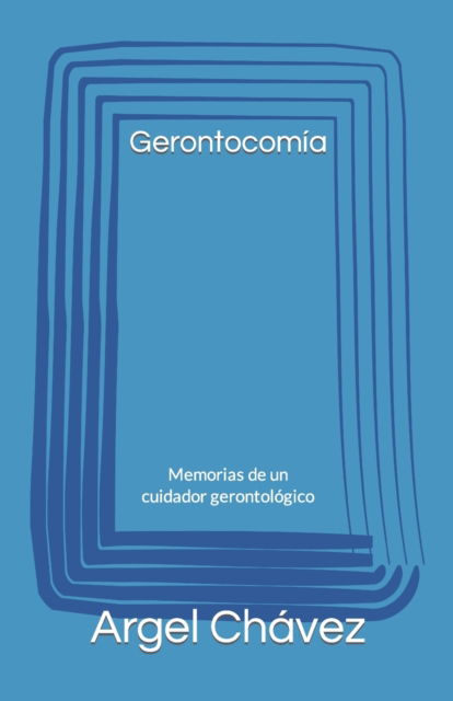 Cover for Argel Grisolle Chavez · Gerontocomia (Paperback Book) (2018)