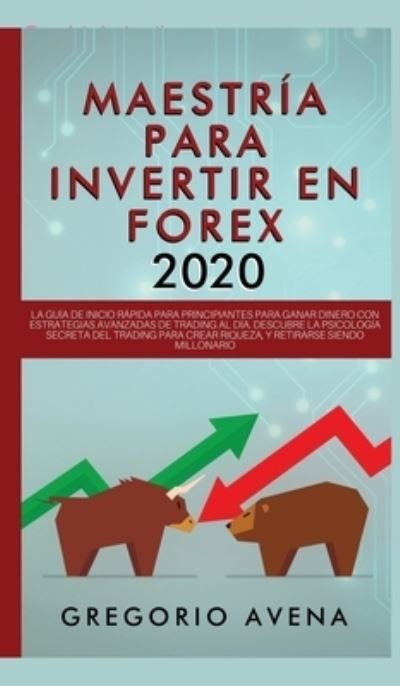 Cover for Gregorio Avena · Maestria para Invertir en Forex 2020 (Hardcover Book) (2020)