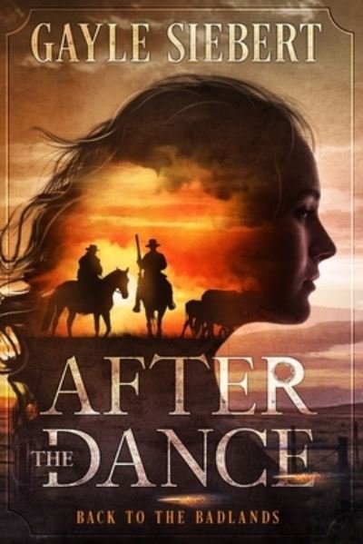 After The Dance - Gayle Siebert - Books - Idyllbeck Opportunities - 9781990180095 - January 20, 2021
