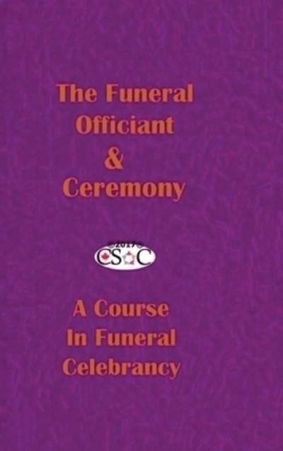 Cover for Csoc Canadian Society of Celebrants · The Funeral Officiant &amp; Ceremony (Hardcover Book) (2020)