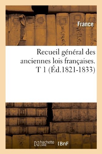 Cover for France · Recueil General Des Anciennes Lois Francaises. T 1 (Paperback Book) [French edition] (2018)