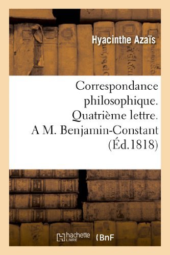 Cover for Azais-h · Correspondance Philosophique. Quatrieme Lettre. a M. Benjamin-constant (Pocketbok) [French edition] (2013)