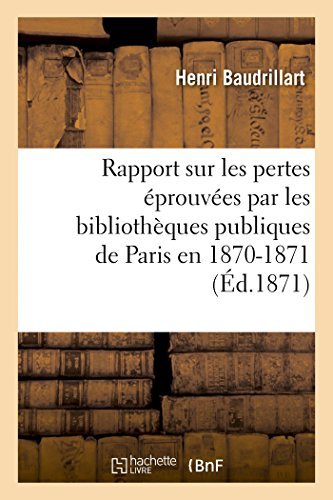 Cover for Baudrillart-h · Rapport Sur Les Pertes Éprouvées Par Les Bibliothèques Publiques De Paris en 1870-1871 (Paperback Bog) [French edition] (2014)