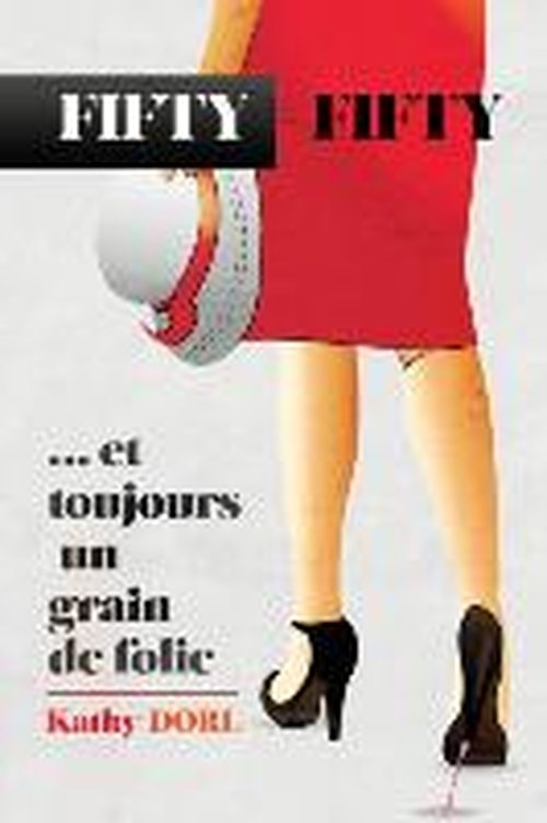 Cover for Kathy Dorl · Fifty-Fifty: ... Et Toujours Un Grain de Folie (Pocketbok) [French edition] (2014)