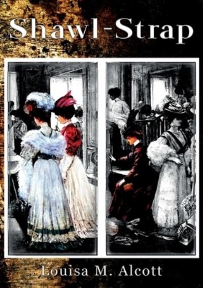 Cover for Louisa May Alcott · Shawl-Straps (Paperback Bog) (2020)